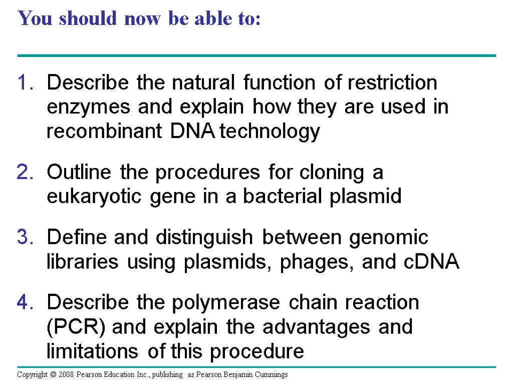 You should now be able to: Describe the natural function of restriction enzymes and